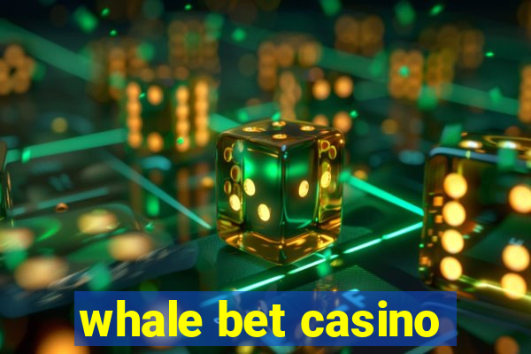 whale bet casino